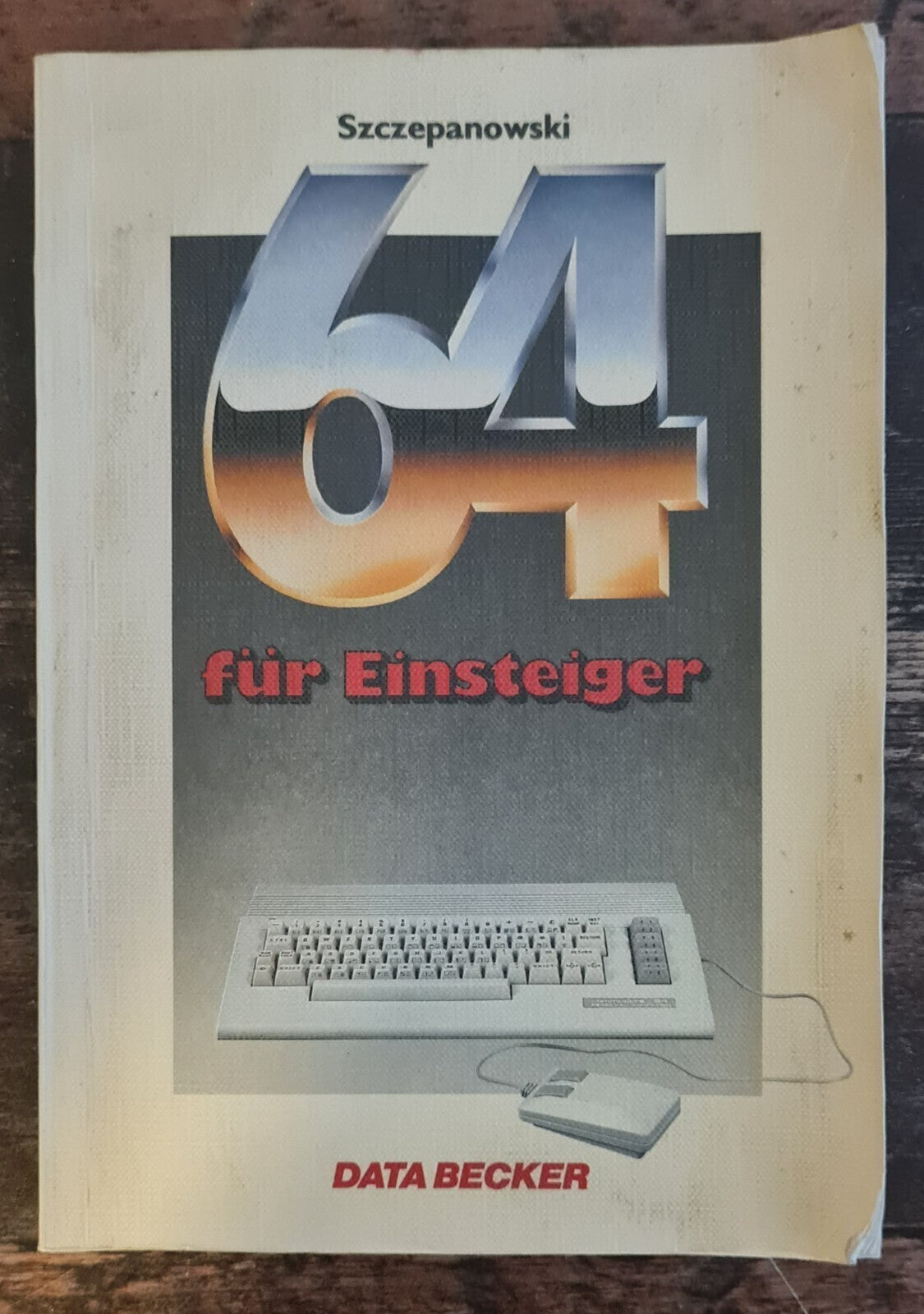 64 für Einsteiger - Commodore 64 - Data Becker - Szczepanowski